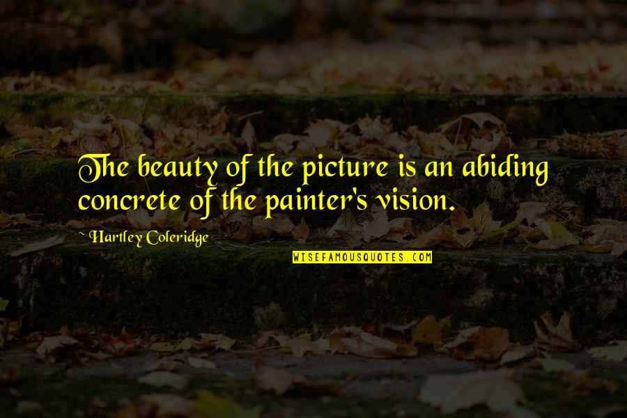 Cottonwool Quotes By Hartley Coleridge: The beauty of the picture is an abiding