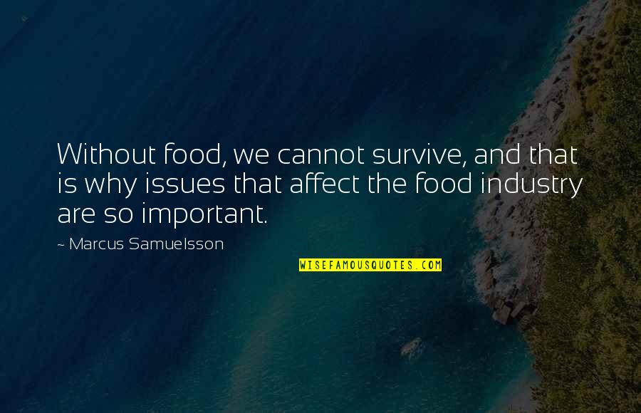Cottony Clouds Quotes By Marcus Samuelsson: Without food, we cannot survive, and that is