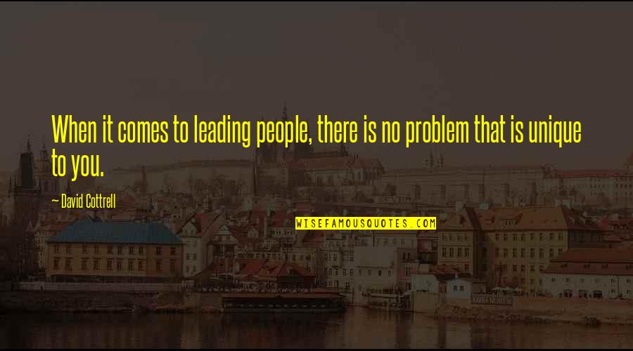 Cottrell Quotes By David Cottrell: When it comes to leading people, there is