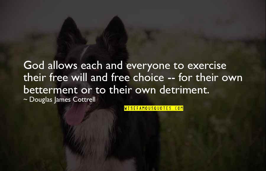 Cottrell Quotes By Douglas James Cottrell: God allows each and everyone to exercise their Cottrell Quotes By Douglas James Cottrell: God allows each and everyone to exercise their