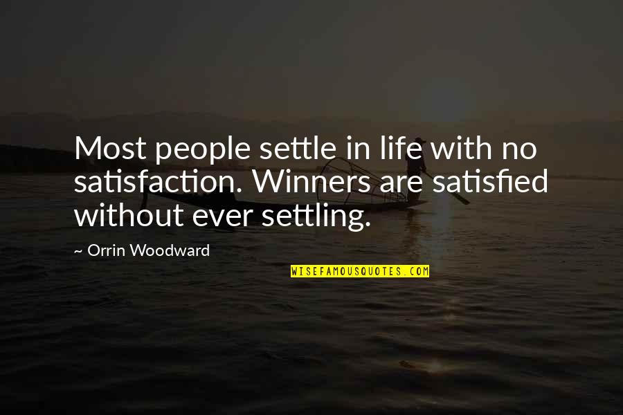 Cotxeres Quotes By Orrin Woodward: Most people settle in life with no satisfaction.