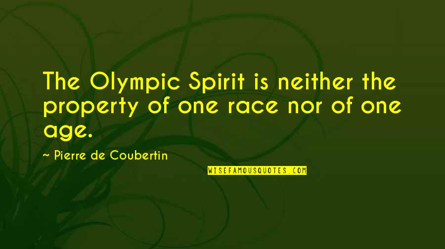Coubertin Quotes By Pierre De Coubertin: The Olympic Spirit is neither the property of