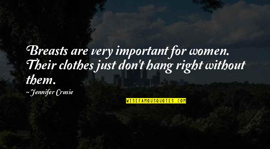 Couch Love Quotes By Jennifer Crusie: Breasts are very important for women. Their clothes