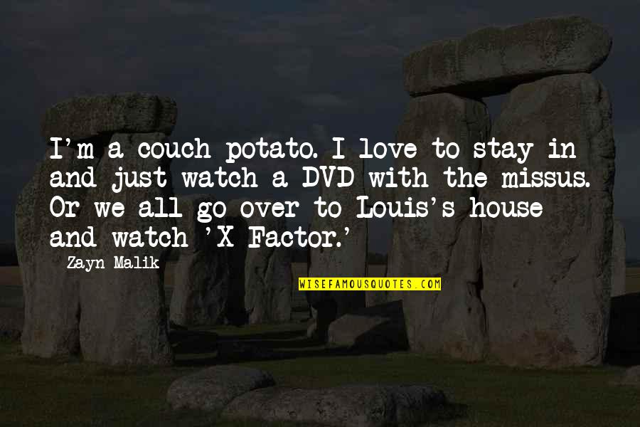 Couch Love Quotes By Zayn Malik: I'm a couch potato. I love to stay