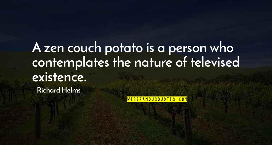 Couch Potato Quotes By Richard Helms: A zen couch potato is a person who