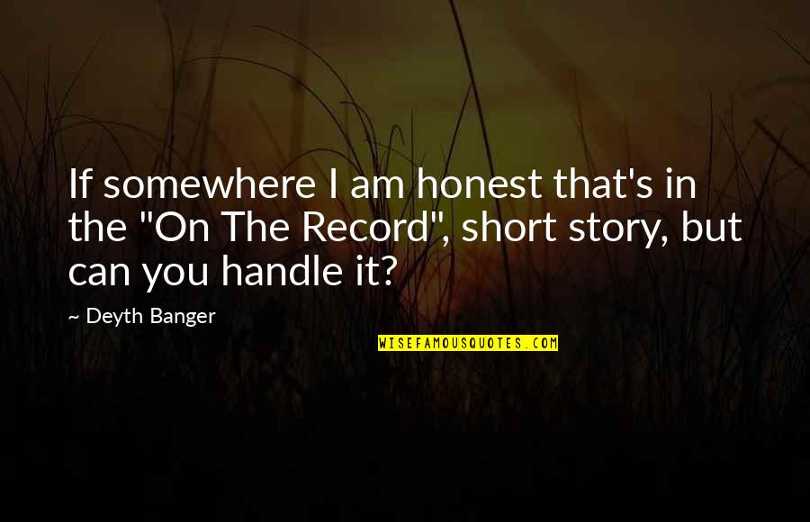 Couch Potatoes Quotes By Deyth Banger: If somewhere I am honest that's in the