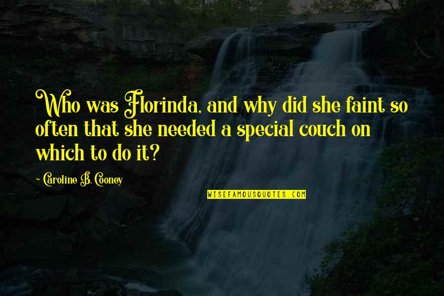 Couch Quotes By Caroline B. Cooney: Who was Florinda, and why did she faint