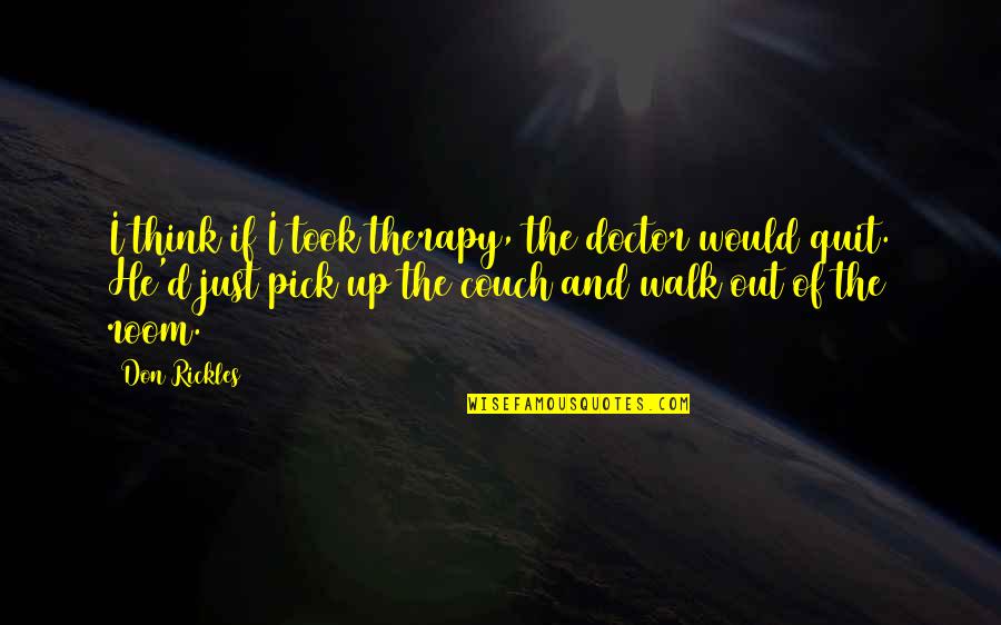 Couch Quotes By Don Rickles: I think if I took therapy, the doctor