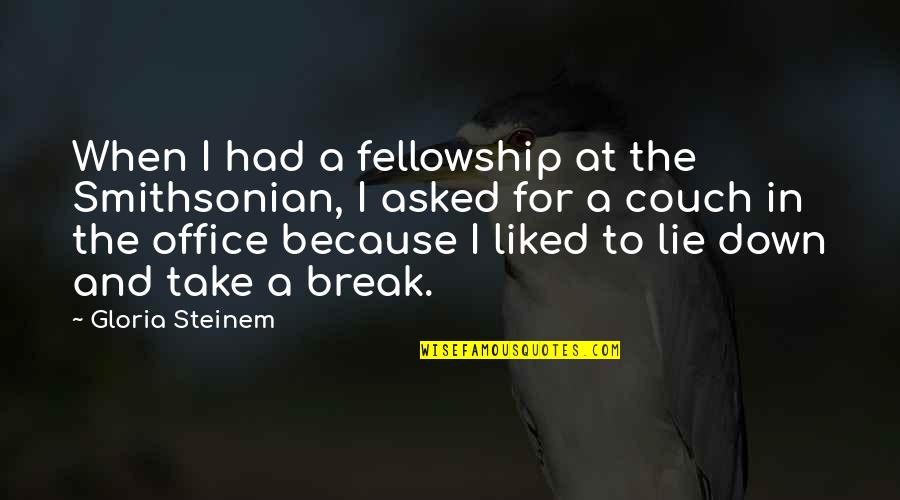 Couch Quotes By Gloria Steinem: When I had a fellowship at the Smithsonian,