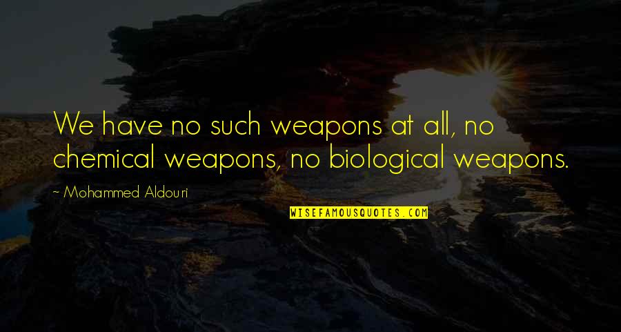 Couched Quotes By Mohammed Aldouri: We have no such weapons at all, no