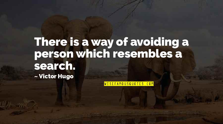 Couched Quotes By Victor Hugo: There is a way of avoiding a person