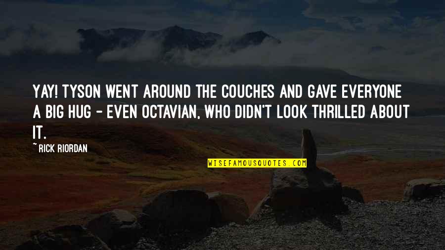 Couches Quotes By Rick Riordan: Yay! Tyson went around the couches and gave
