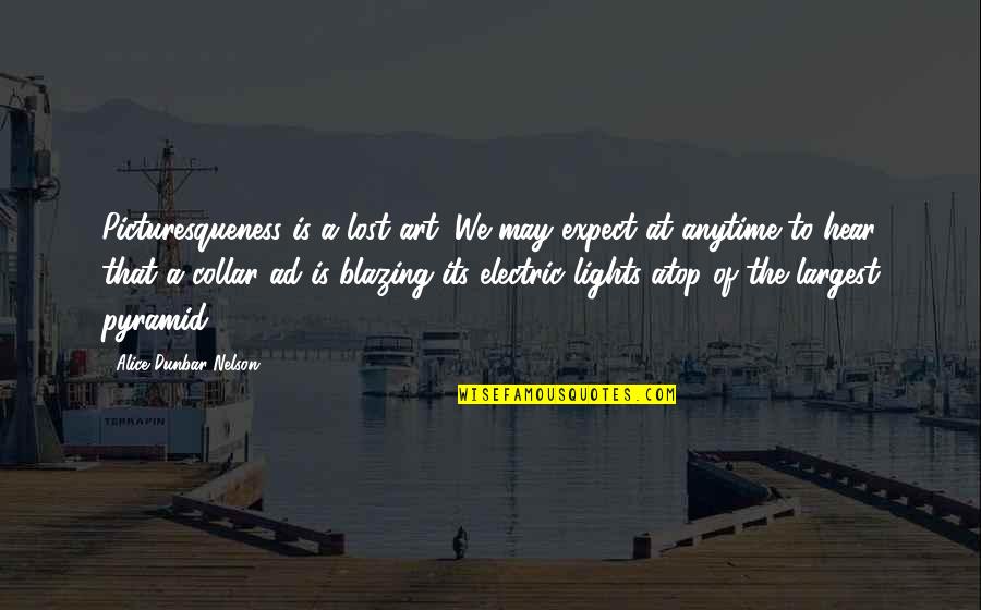Couchiching Ontario Quotes By Alice Dunbar Nelson: Picturesqueness is a lost art. We may expect