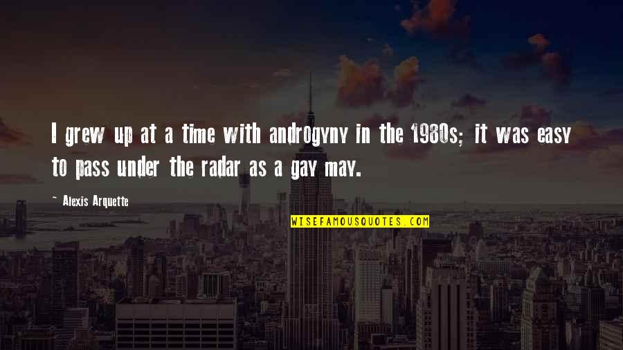Couchnor Quotes By Alexis Arquette: I grew up at a time with androgyny Couchnor Quotes By Alexis Arquette: I grew up at a time with androgyny