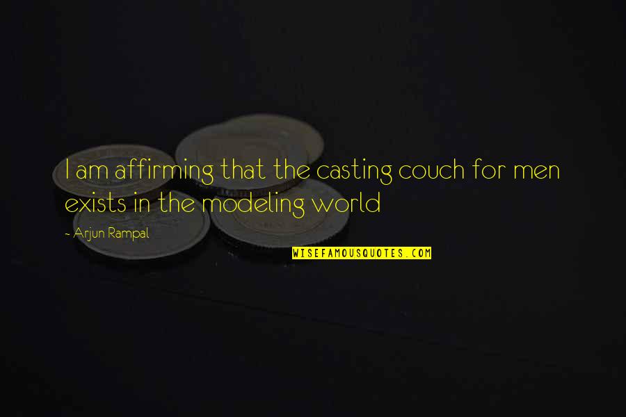 Couch't Quotes By Arjun Rampal: I am affirming that the casting couch for