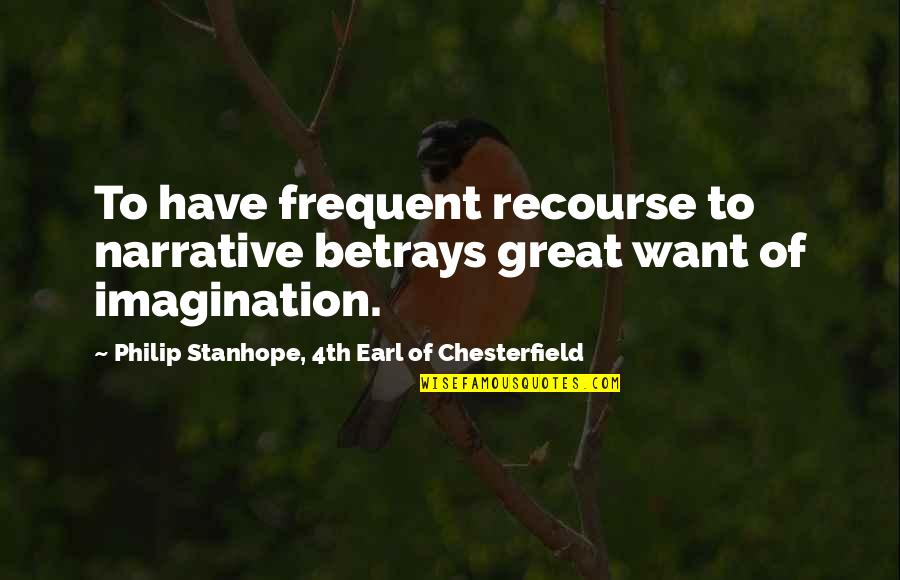 Couffin Pour Quotes By Philip Stanhope, 4th Earl Of Chesterfield: To have frequent recourse to narrative betrays great