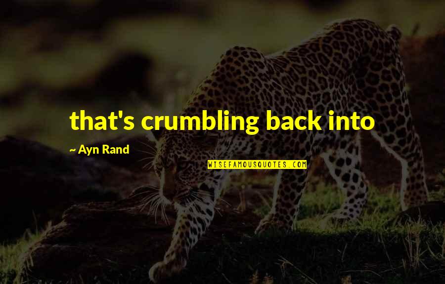 Cougar Life Quotes By Ayn Rand: that's crumbling back into
