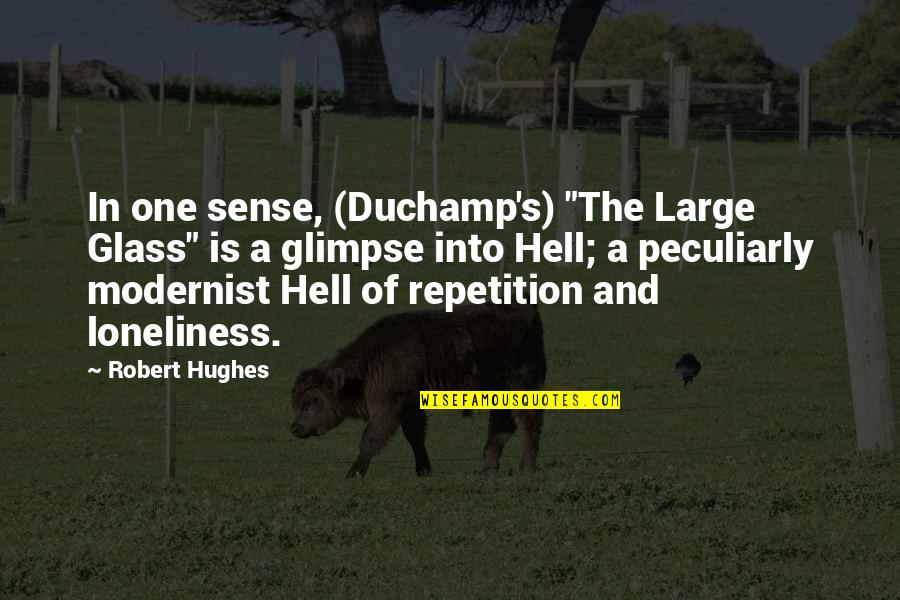Cougar Mascot Quotes By Robert Hughes: In one sense, (Duchamp's) "The Large Glass" is