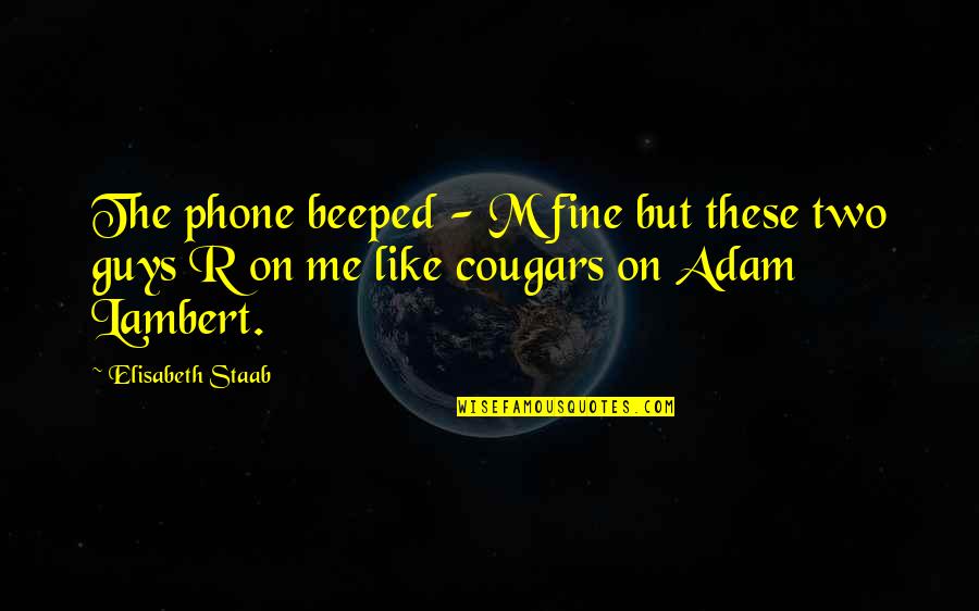 Cougars Funny Quotes By Elisabeth Staab: The phone beeped - M fine but these