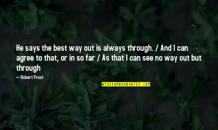 Cougars Funny Quotes By Robert Frost: He says the best way out is always