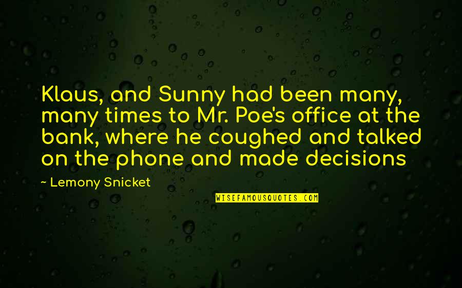 Coughed Quotes By Lemony Snicket: Klaus, and Sunny had been many, many times