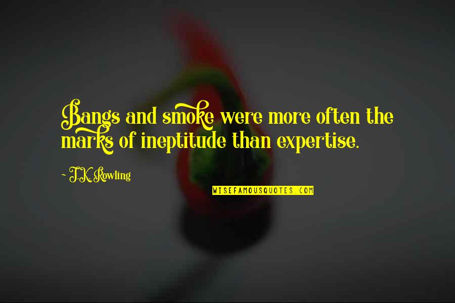 Coughed Up Yellow Quotes By J.K. Rowling: Bangs and smoke were more often the marks