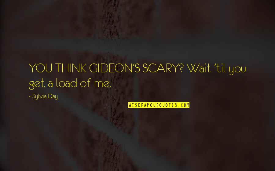 Coughlan Orthodontist Quotes By Sylvia Day: YOU THINK GIDEON'S SCARY? Wait 'til you get