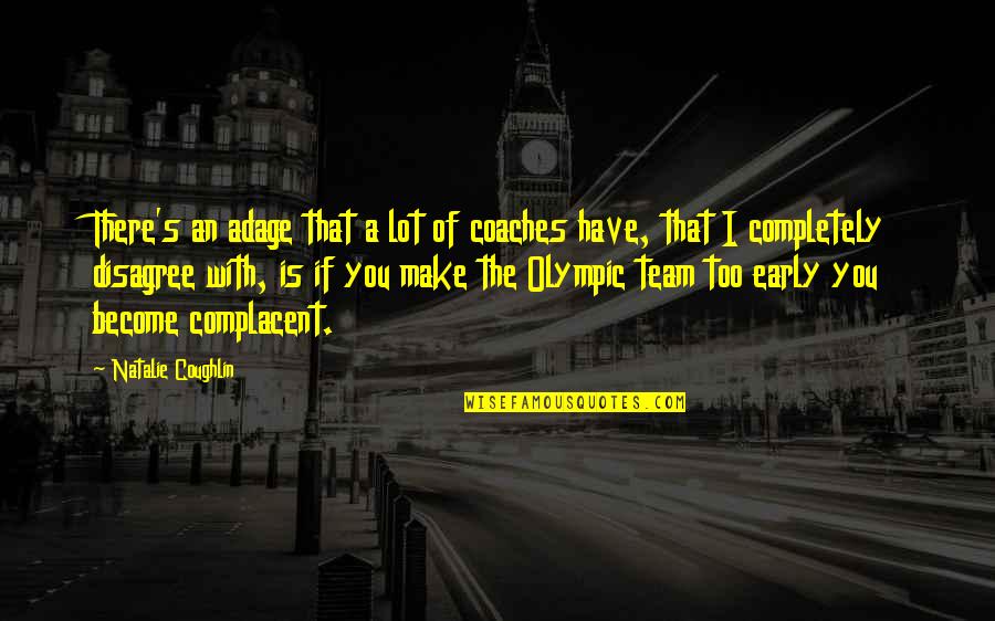 Coughlin Quotes By Natalie Coughlin: There's an adage that a lot of coaches Coughlin Quotes By Natalie Coughlin: There's an adage that a lot of coaches