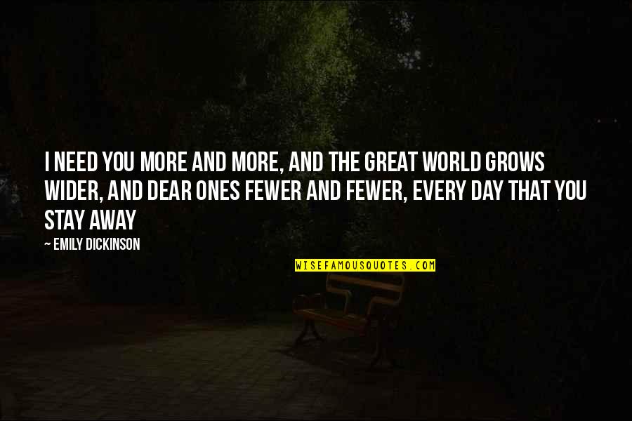 Couinaud System Quotes By Emily Dickinson: I need you more and more, and the