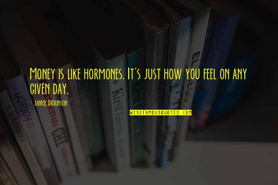 Coulbourne Coat Quotes By Janice Dickinson: Money is like hormones. It's just how you Coulbourne Coat Quotes By Janice Dickinson: Money is like hormones. It's just how you