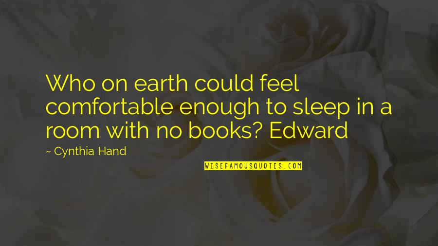 Could Feel Quotes By Cynthia Hand: Who on earth could feel comfortable enough to