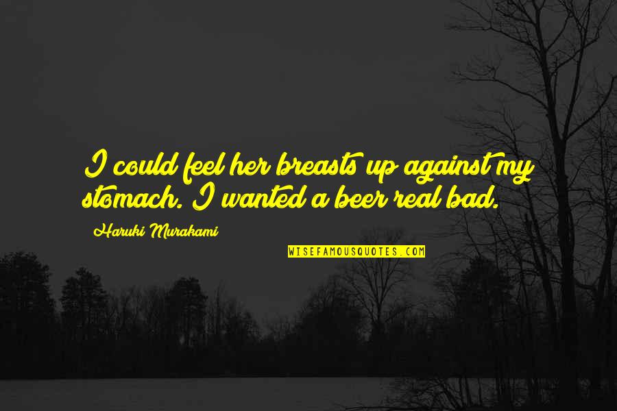 Could Feel Quotes By Haruki Murakami: I could feel her breasts up against my