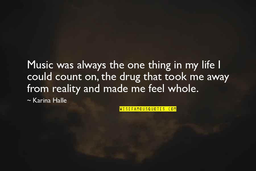 Could Feel Quotes By Karina Halle: Music was always the one thing in my Could Feel Quotes By Karina Halle: Music was always the one thing in my