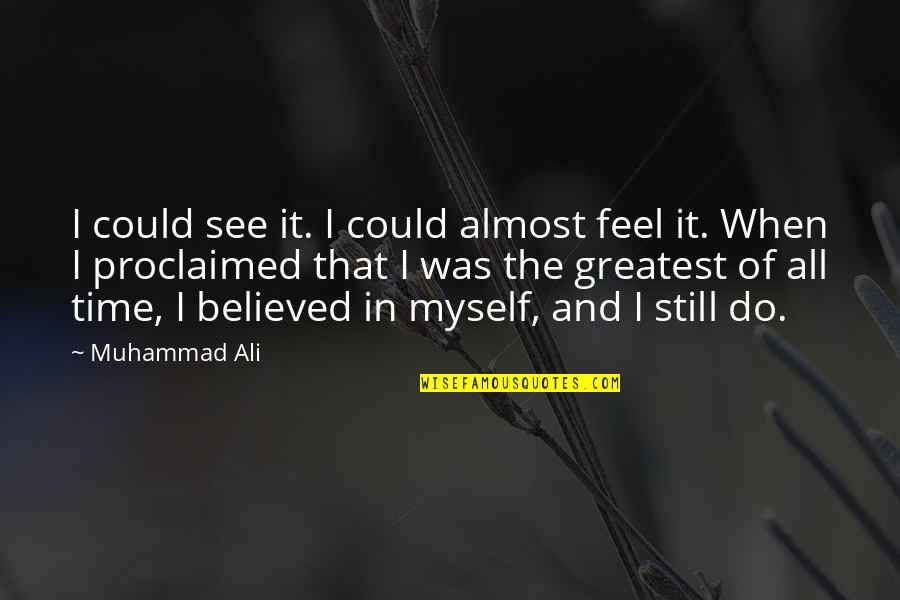 Could Feel Quotes By Muhammad Ali: I could see it. I could almost feel Could Feel Quotes By Muhammad Ali: I could see it. I could almost feel