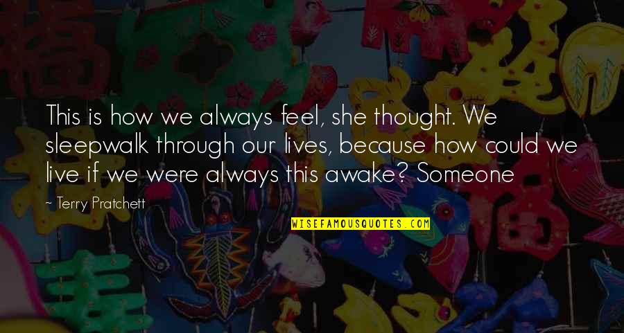 Could Feel Quotes By Terry Pratchett: This is how we always feel, she thought. Could Feel Quotes By Terry Pratchett: This is how we always feel, she thought.