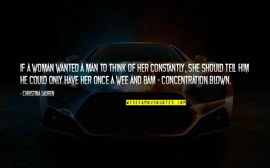 Could Have Should Have Quotes By Christina Lauren: If a woman wanted a man to think