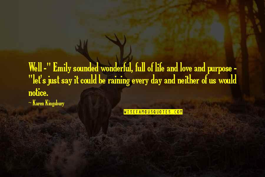 Could It Be Love Quotes By Karen Kingsbury: Well -" Emily sounded wonderful, full of life Could It Be Love Quotes By Karen Kingsbury: Well -" Emily sounded wonderful, full of life