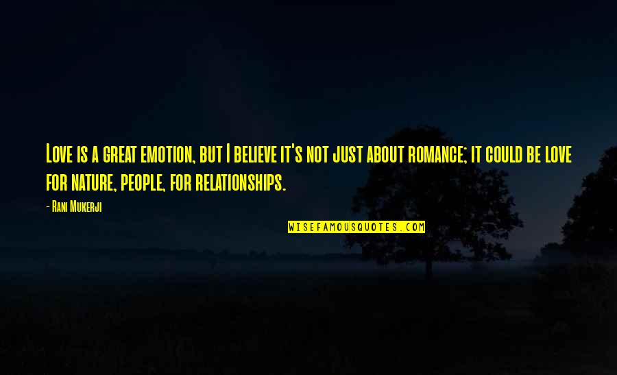 Could It Be Love Quotes By Rani Mukerji: Love is a great emotion, but I believe Could It Be Love Quotes By Rani Mukerji: Love is a great emotion, but I believe