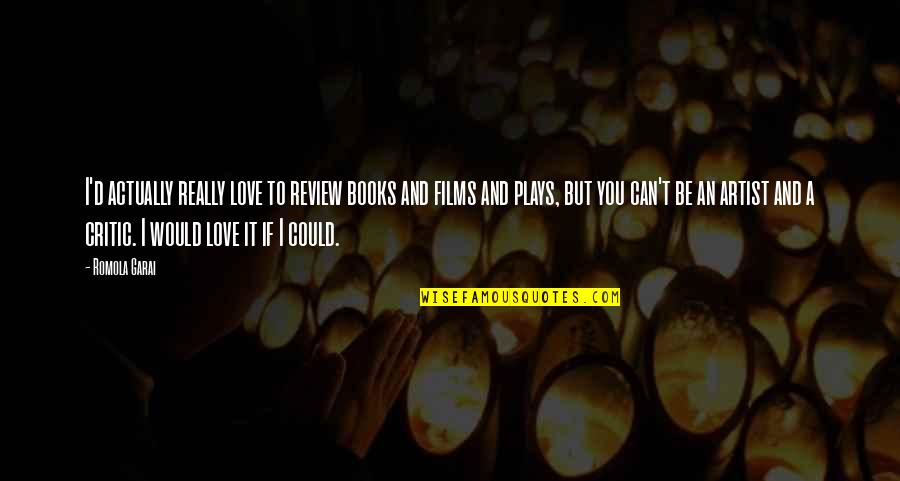 Could It Be Love Quotes By Romola Garai: I'd actually really love to review books and Could It Be Love Quotes By Romola Garai: I'd actually really love to review books and