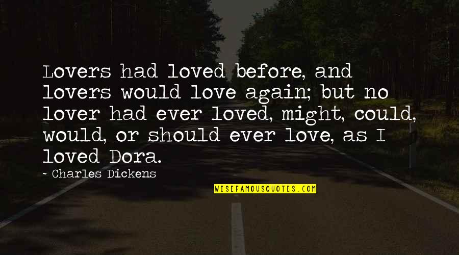 Could Of Would Of Should Of Quotes By Charles Dickens: Lovers had loved before, and lovers would love