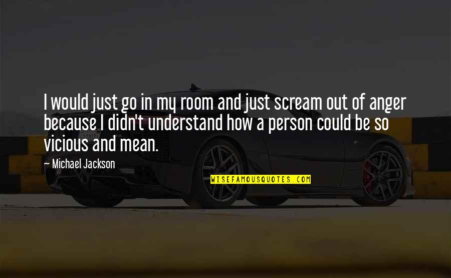 Could Scream Quotes By Michael Jackson: I would just go in my room and