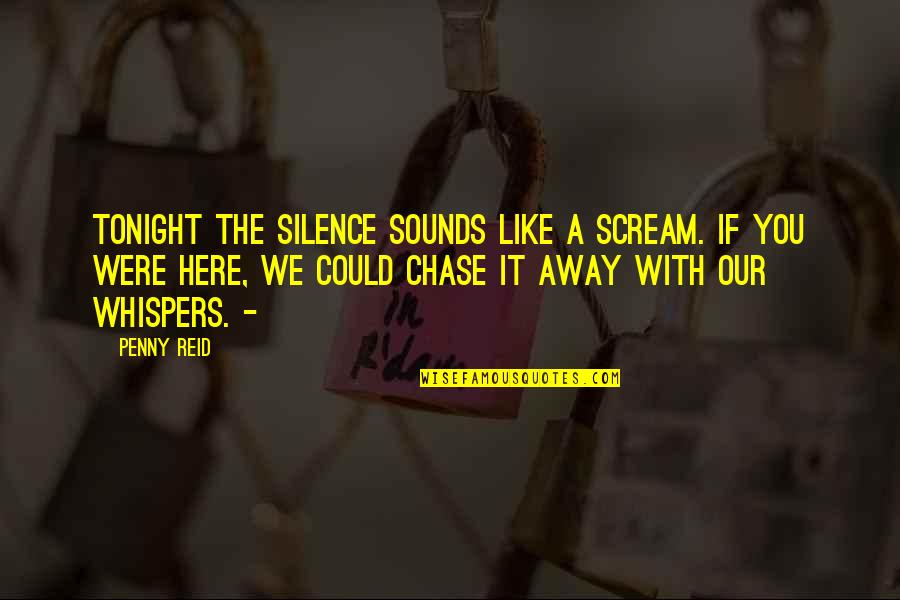 Could Scream Quotes By Penny Reid: Tonight the silence sounds like a scream. If