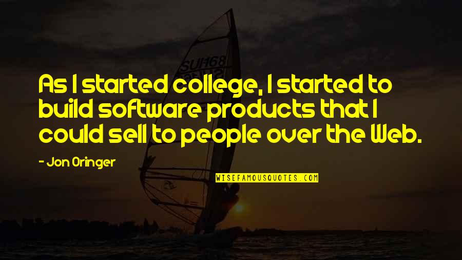 Could Sell Quotes By Jon Oringer: As I started college, I started to build