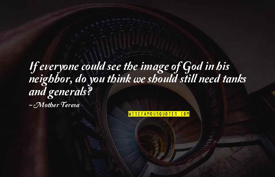 Could Should Quotes By Mother Teresa: If everyone could see the image of God