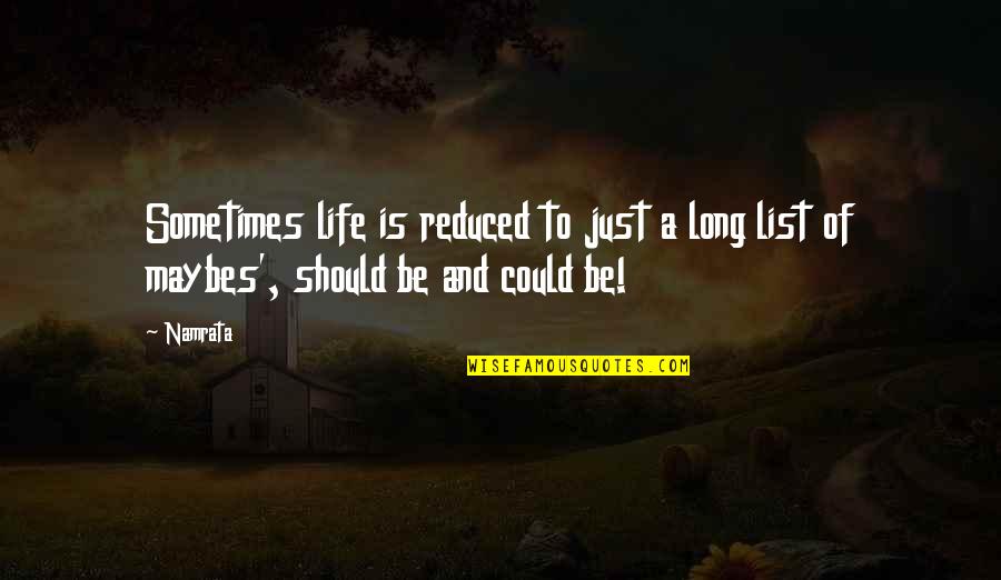Could Should Quotes By Namrata: Sometimes life is reduced to just a long