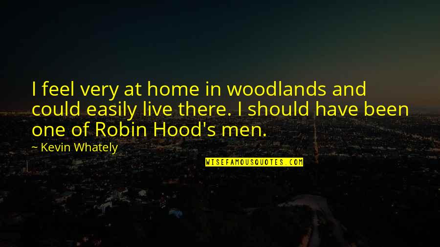 Could Vs Should Quotes By Kevin Whately: I feel very at home in woodlands and Could Vs Should Quotes By Kevin Whately: I feel very at home in woodlands and
