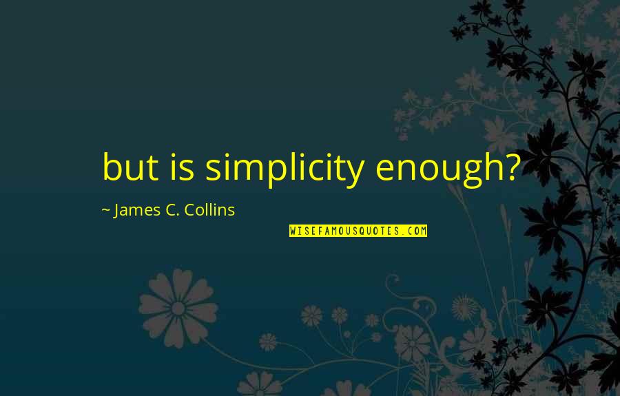 Could Would Should Quotes By James C. Collins: but is simplicity enough?