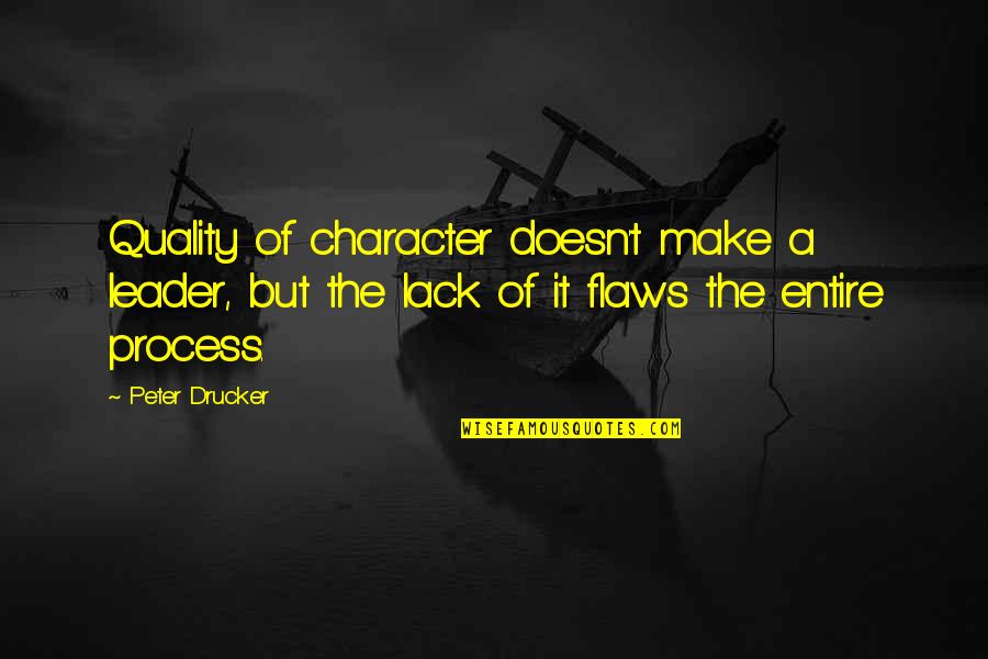 Could Would Should Quotes By Peter Drucker: Quality of character doesn't make a leader, but
