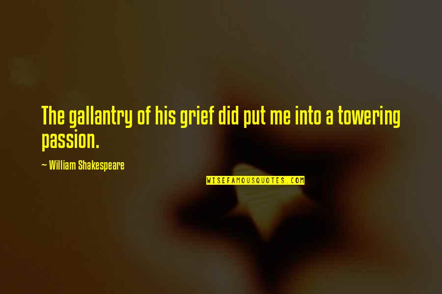 Couldfeel Quotes By William Shakespeare: The gallantry of his grief did put me