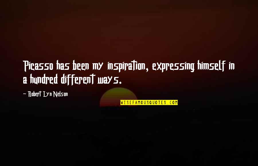 Couldless Quotes By Robert Lyn Nelson: Picasso has been my inspiration, expressing himself in